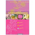 L'Aromath�rapie : Principes, Indications, Utilisations