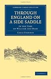 Through England on a Side Saddle: In the Time of William and Mary (Cambridge Library Collection - Womens Writing)