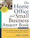 The Home Office and Small Business Answer Book: Solutions to the Most Frequently Asked Questions About Starting and Running Home Offices and Small Businesses