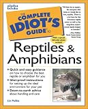 The Complete Idiot's Guide to Reptiles and Amphibians