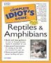 The Complete Idiot's Guide to Reptiles & Amphibians