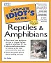 The Complete Idiot's Guide to Reptiles & Amphibians