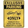 EXCLUSIVE PARKING " ONLY WORLD'S BEST HOTEL AND MOTEL FRONT OFFICE CLERK " PARKING SIGN OCCUPATIONS