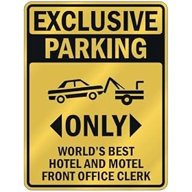 EXCLUSIVE PARKING " ONLY WORLD'S BEST HOTEL AND MOTEL FRONT OFFICE CLERK " PARKING SIGN OCCUPATIONS