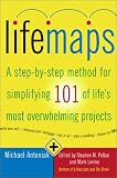 Lifemaps: A Step-By-Step Method for Simplifying 101 of Life's Most Overwhelming Projects