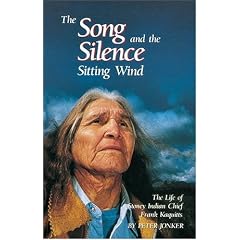 The Song and the Silence: Sitting Wind: The Life of Stoney Indian Chief Frank Kaquitts