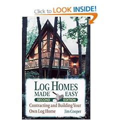 Log Homes Made Easy: Contracting and Building Your Own Log Home
