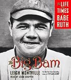 The Big Bam: The Life and Times of Babe Ruth