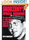 Skorzeny's Special Missions: The Memoirs of "The Most Dangerous Man in Europe"