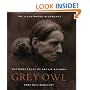Grey Owl: The Many Faces of Archie Belaney