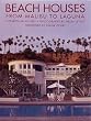 Beach Houses: From Malibu to Laguna