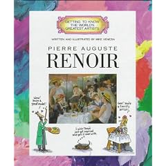 Getting to Know the World's Greatest Artists: Pierre Auguste Renoir