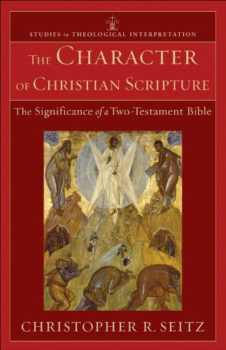 The Character of Christian Scripture (Studies in Theological Interpretation): The Significance of a Two-Testament Bible