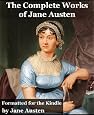 Complete Works of Jane Austen - Pride and Prejudice, Sense and Sensibility, Emma, Lady Susan, Mansfield Park, Northanger Abbey, Persuasion