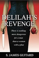 Delilah's Revenge (There is Nothing More Dangerous for a Man than a WOMAN with a Plan)