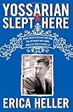 Yossarian Slept Here: When Joseph Heller Was Dad, the Apthorp Was Home, and Life Was a Catch-22