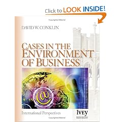Cases in the Environment of Business: International Perspectives (The Ivey Casebook Series): David W. Conklin