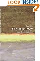 Archaeology: A Very Short Introduction (Very Short Introductions)
