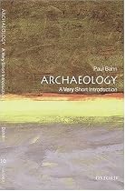 Archaeology: A Very Short Introduction (Very Short Introductions)