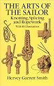 The Arts of the Sailor: Knotting, Splicing and Ropework