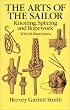 The Arts of the Sailor: Knotting, Splicing and Ropework