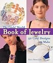 The Girls' World Book of Jewelry: 50 Cool Designs to Make (Kids Crafts)