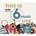 This Is BBC Radio 6 Music Live