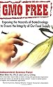 GMO Free: Exposing the Hazards of Biotechnology to Ensure the Integrity of Our Food Supply