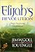 Book Elijah's Revolution: Power, Passion and Committment to Radical Change