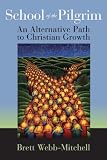 School of the Pilgrim: An Alternative Path to Christian Growth