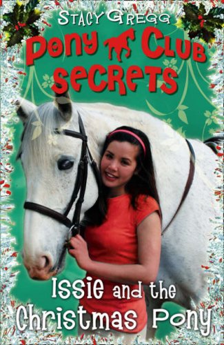 Issie and the Christmas Pony: Christmas Special (Pony Club Secrets)
