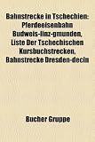 Bahnstrecke in Tschechien: Pferdeeisenbahn Budweis-Linz-Gmunden, Liste Der Tschechischen Kursbuchstrecken, Bahnstrecke Dresden-D in - 