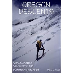 Oregon Descents A Backcountry Ski Guide To The Southern Cascades