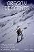Oregon Descents A Backcountry Ski Guide To The Southern Cascades