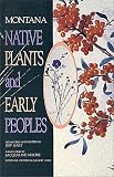 Montana Native Plants & Early Peoples Jeff Hart