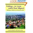 Falling...in Love with San Miguel: Retiring to Mexico on Social Security by Carol Schmidt and Norma Hair