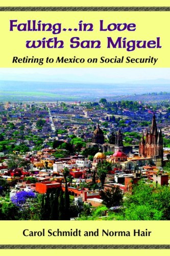 City Travel Guides Discounted  Books : Falling...in Love with San Miguel: Retiring to Mexico on Social Security