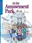 At the Amusement Park (Everyday Science series)