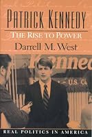 Patrick Kennedy: The Rise to Power (Real Politics in America Series)