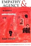 Empathy and Agency: The Problem of Understanding in the Human Sciences Image of Empathy and Agency: The Problem of Understanding in the Human Sciences