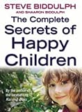 The Complete Secrets of Happy Children: A Guide for Parents