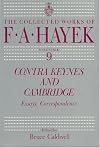 Contra Keynes and Cambridge: Essays, Correspondence (The Collected Works of F. A. Hayek)