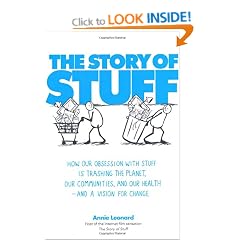 The Story of Stuff: How Our Obsession with Stuff is Trashing the Planet, Our Communities, and Our Health - and a Vision for Change: How Our Problem ... and Our Health - and What to Do About It