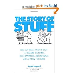 The Story of Stuff: How Our Problem with Overconsumption Is Trashing the Planet, Our Communities and Our Health - and What to Do About It