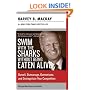 Swim with the Sharks Without Being Eaten Alive: Outsell, Outmanage, Outmotivate, and Outnegotiate Your Competition (Collins Business Essentials)