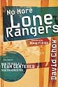 No More Lone Rangers: How to Build a Team-Centered Youth Ministry