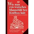 Wie man eyn teutsches Mannsbild bey Kr�fften h�lt: Die vergessenen K�chengeheimnisse des Mittelalters