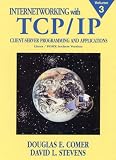 Internetworking with TCP/IP: Client-Server Programming and Applications, Linux/Posix Sockets Version v. 3 (Internetworking with TCP/IP)
