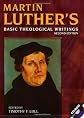 Martin Luther's Basic Theological Writings