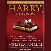 Harry, a History: The True Story of a Boy Wizard, His Fans, and Life Inside the Harry Potter Phenomenon | [Melissa Anelli]